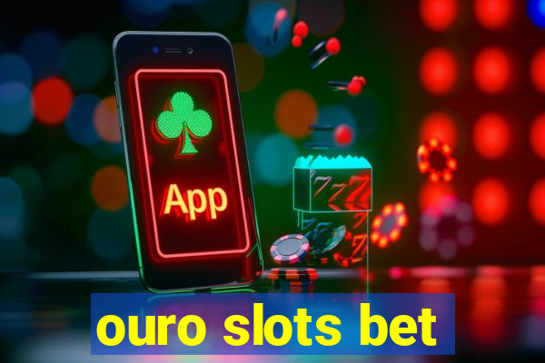 ouro slots bet